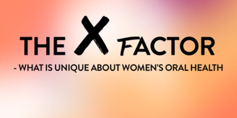 The X factor: women's oral health
