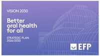 Vision 2030: EFP strategic plan, better oral health for all