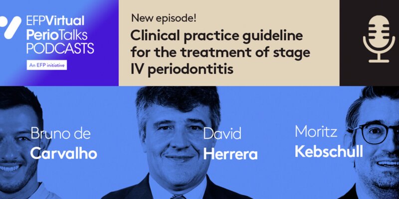 Latest Perio Talks podcast focuses on EFP guideline on stage IV periodontitis