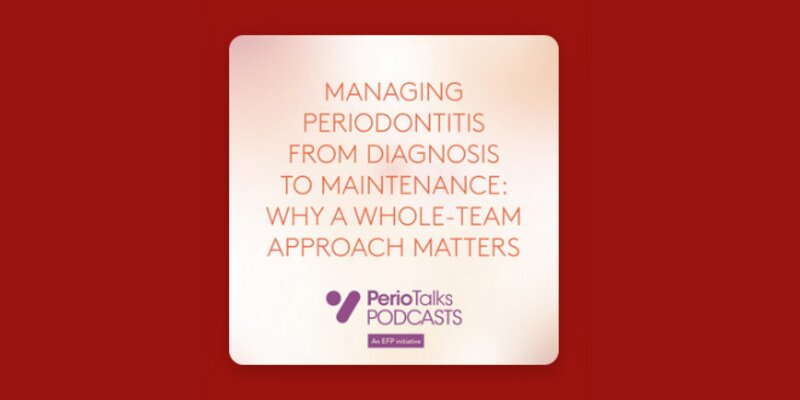 Managing periodontitis: why a whole-team approach matters
